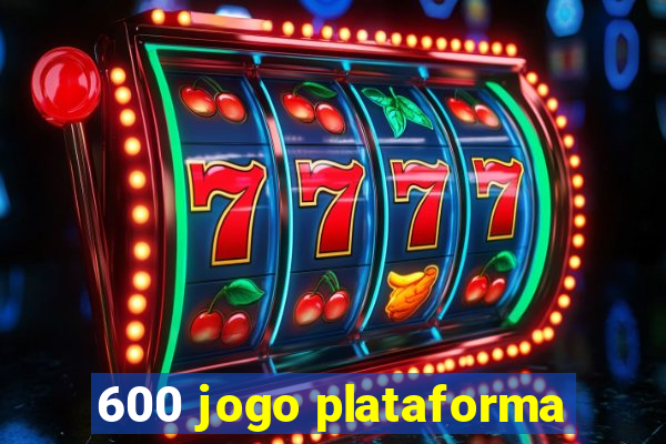 600 jogo plataforma