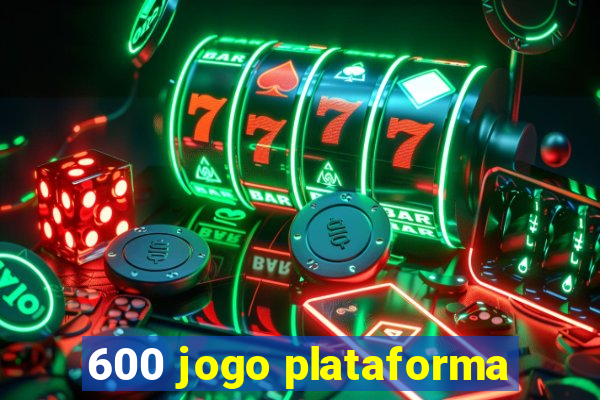 600 jogo plataforma