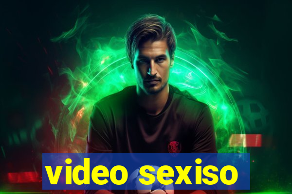 video sexiso