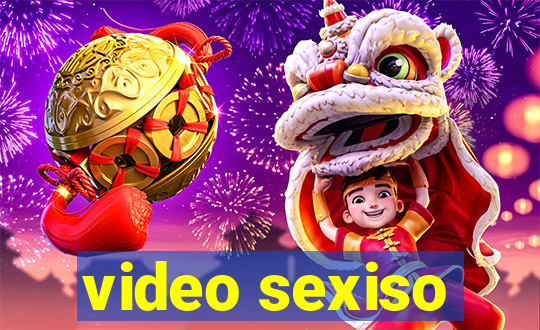 video sexiso