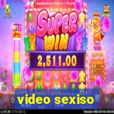 video sexiso