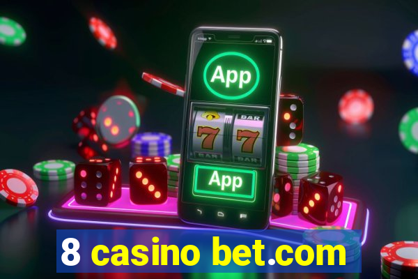 8 casino bet.com