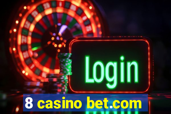 8 casino bet.com