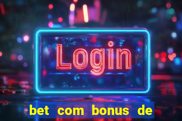 bet com bonus de cadastro sem deposito