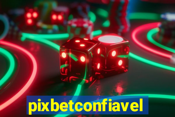 pixbetconfiavel