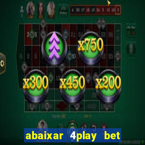 abaixar 4play bet baixar app