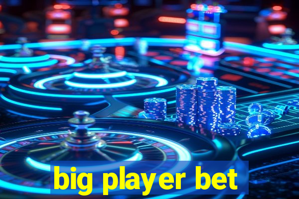 big player bet