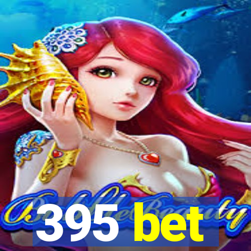 395 bet