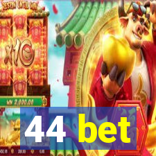 44 bet