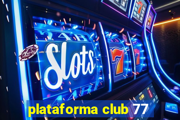 plataforma club 77