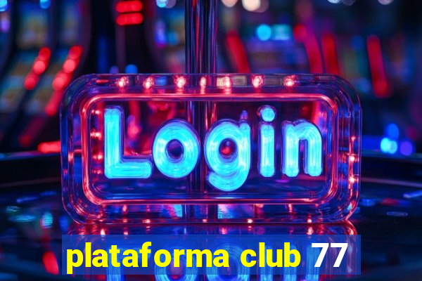 plataforma club 77