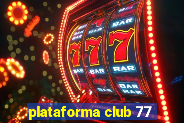 plataforma club 77