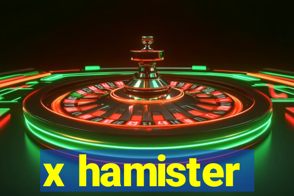 x hamister