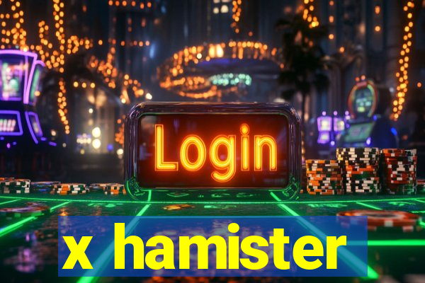 x hamister