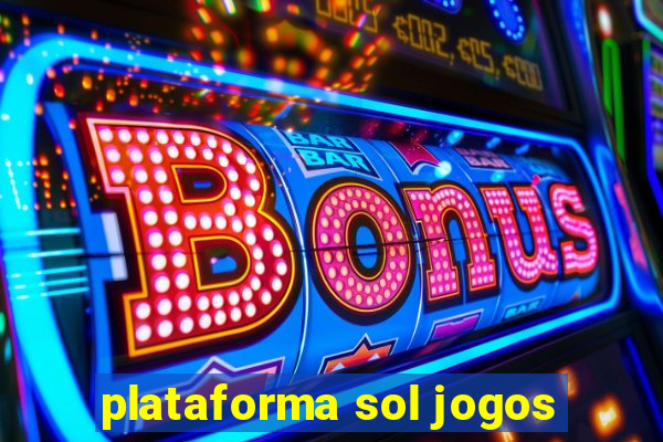 plataforma sol jogos