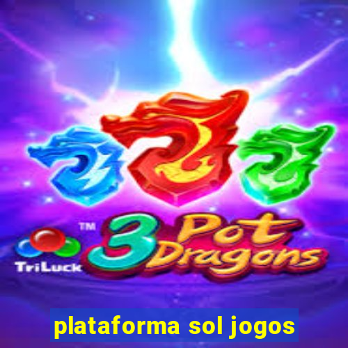 plataforma sol jogos