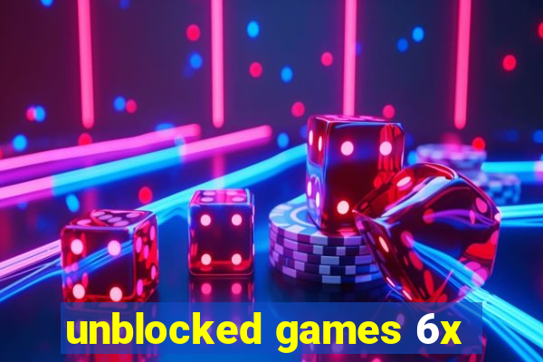 unblocked games 6x