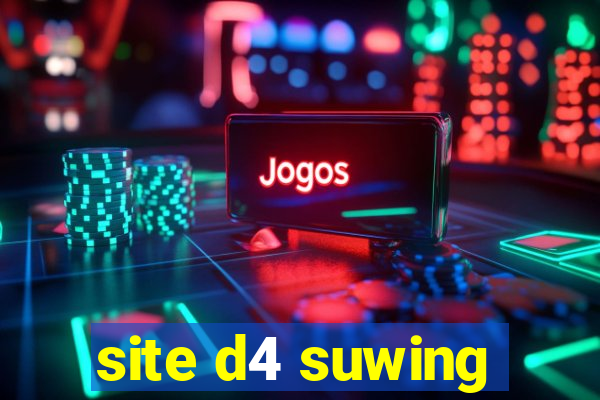 site d4 suwing