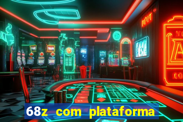 68z com plataforma de jogos