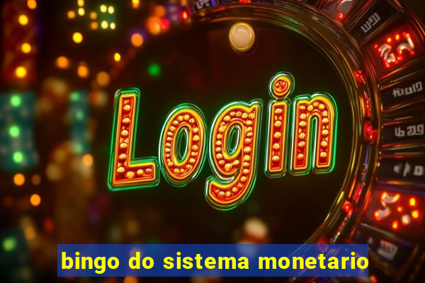 bingo do sistema monetario