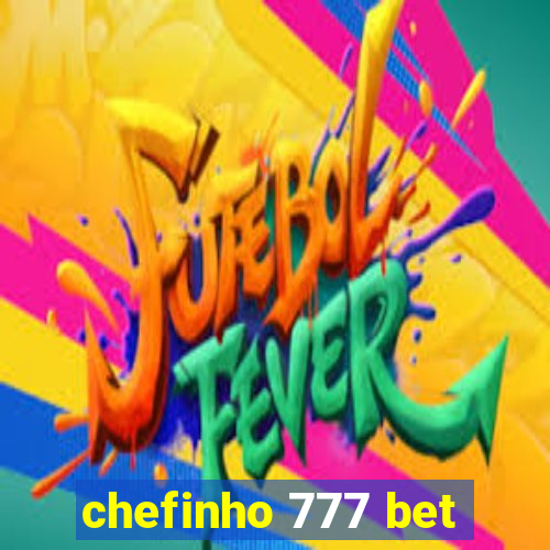 chefinho 777 bet