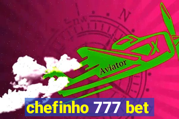 chefinho 777 bet