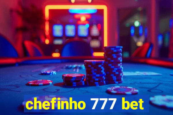 chefinho 777 bet