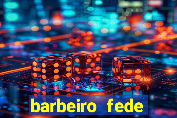 barbeiro fede quando morre