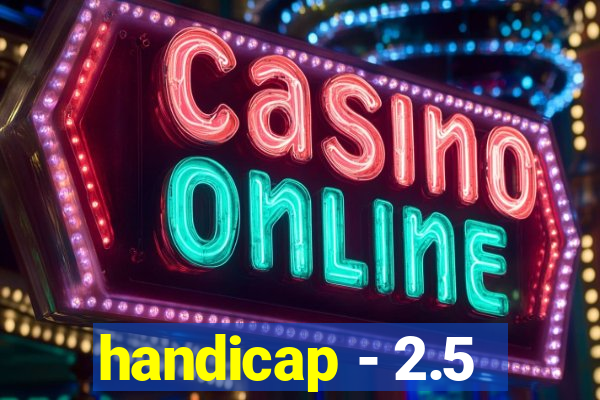 handicap - 2.5