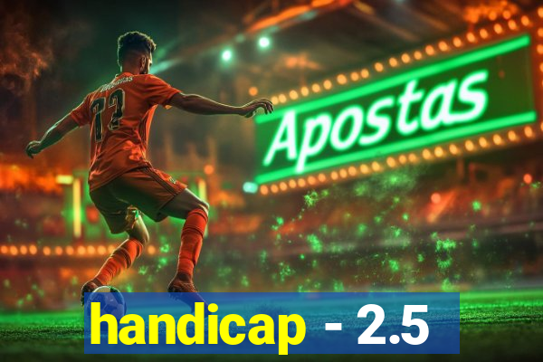 handicap - 2.5