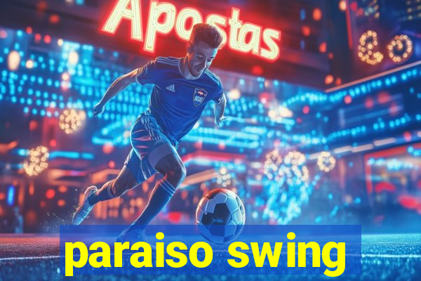 paraiso swing