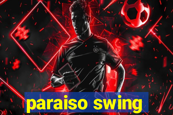 paraiso swing