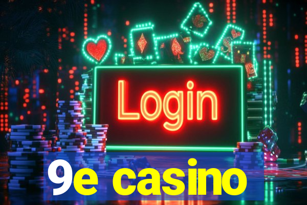 9e casino