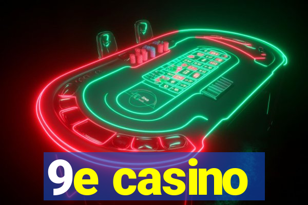 9e casino