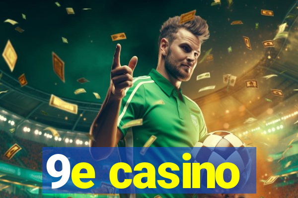 9e casino