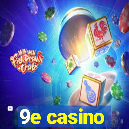 9e casino