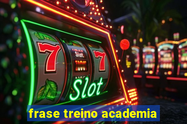 frase treino academia