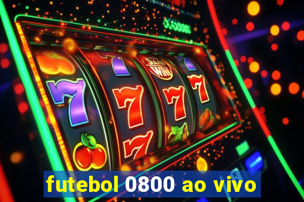 futebol 0800 ao vivo