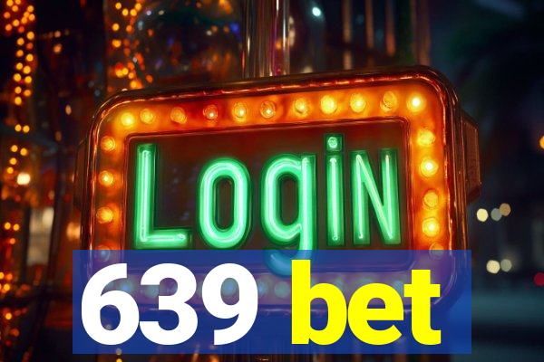 639 bet