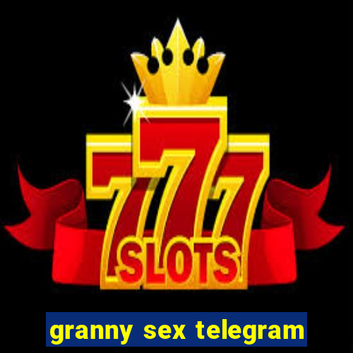 granny sex telegram