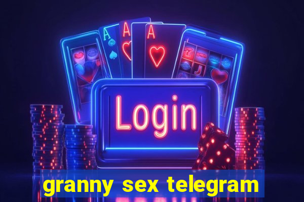 granny sex telegram