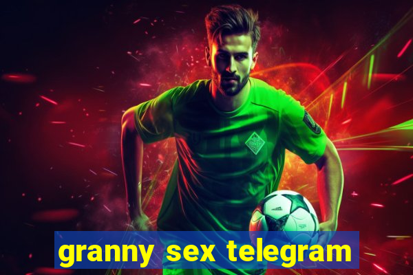 granny sex telegram