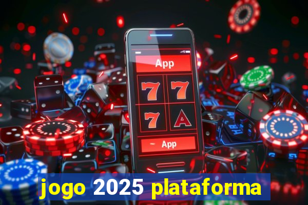 jogo 2025 plataforma