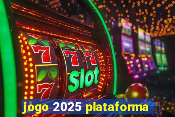 jogo 2025 plataforma