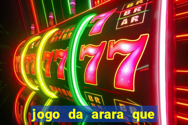 jogo da arara que ganha dinheiro