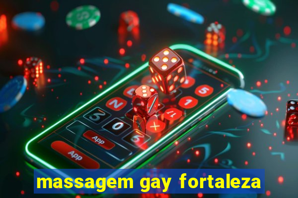 massagem gay fortaleza