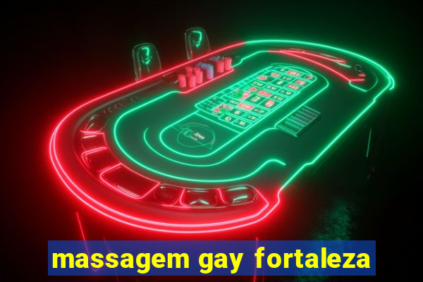 massagem gay fortaleza