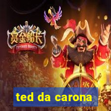 ted da carona