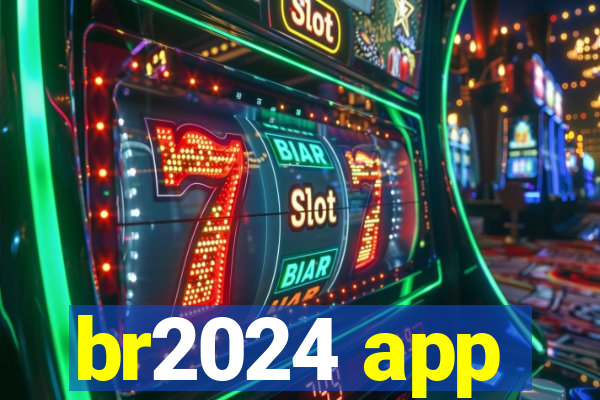 br2024 app