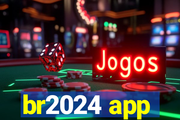 br2024 app